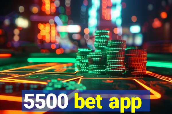 5500 bet app